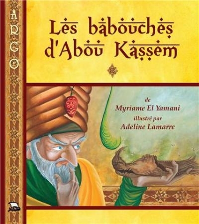 Les babouches d'Abou Kassem : conte des Mille et une nuits