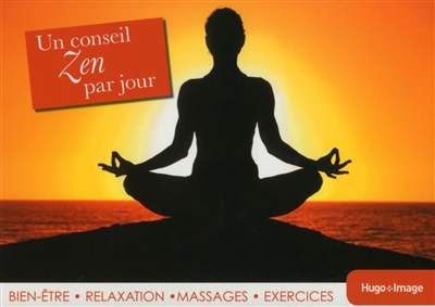 Un conseil zen par jour : bien-être, relaxation, massages, exercices