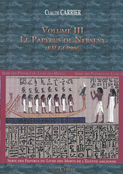 Série des papyrus du Livre des morts de l'Egypte ancienne. Vol. 3. Le papyrus de Nebseny (BM EA 9900)