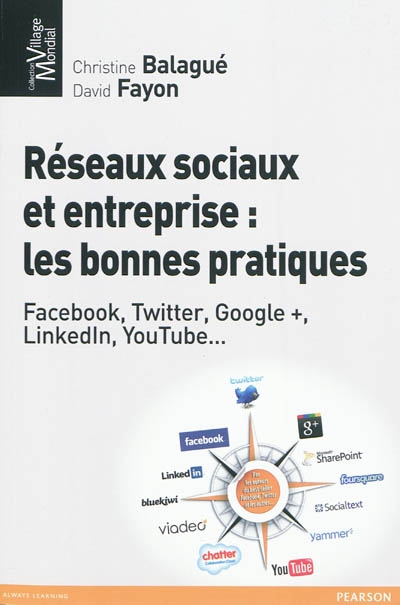 Réseaux sociaux et entreprise : les bonnes pratiques : Facebook, Twitter, Google +, Linkedln, YouTube, etc. !
