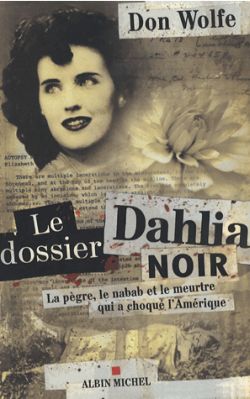Le dossier Dahlia noir : la pègre, le nabab et le meurtre qui a choqué l'Amérique