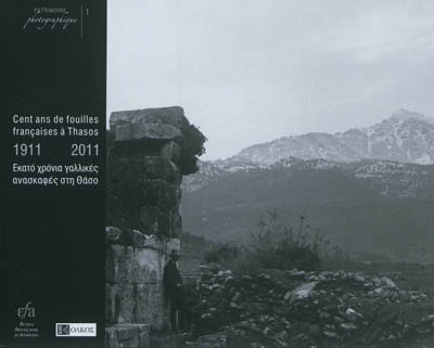 Cent ans de fouilles françaises à Thasos : 1911-2011