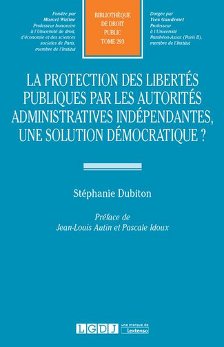 La protection des libertés publiques par les autorités administratives indépendantes : une solution démocratique ?