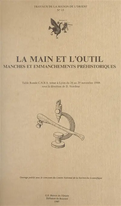 La Main et l'outil : manches et emmanchements préhistoriques