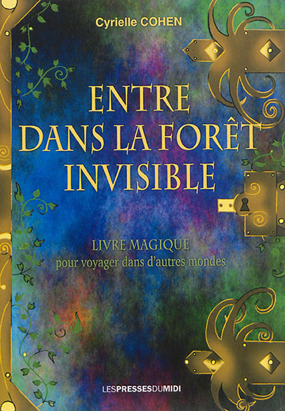 Entre dans la forêt invisible : livre magique pour voyager dans d'autres mondes