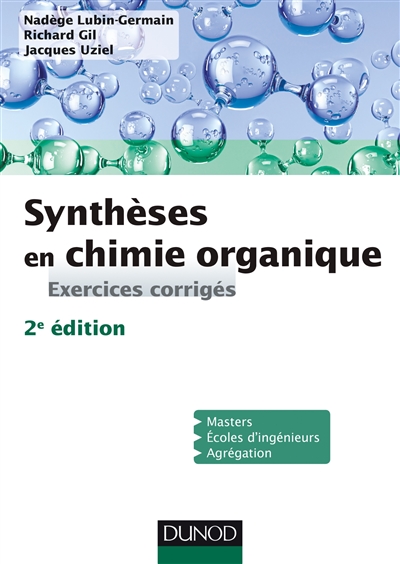 Synthèses en chimie organique : exercices corrigés : master, écoles d'ingénieurs, agrégation
