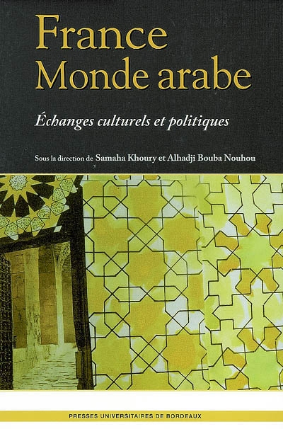 France monde arabe : échanges culturels et politiques