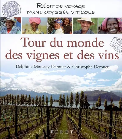 Tour du monde des vignes et des vins : récit de voyage d'une odyssée viticole