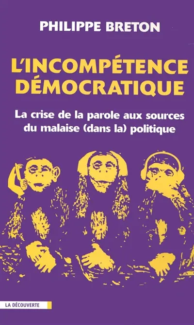 L'incompétence démocratique : la crise de la parole aux sources du malaise (dans la) politique