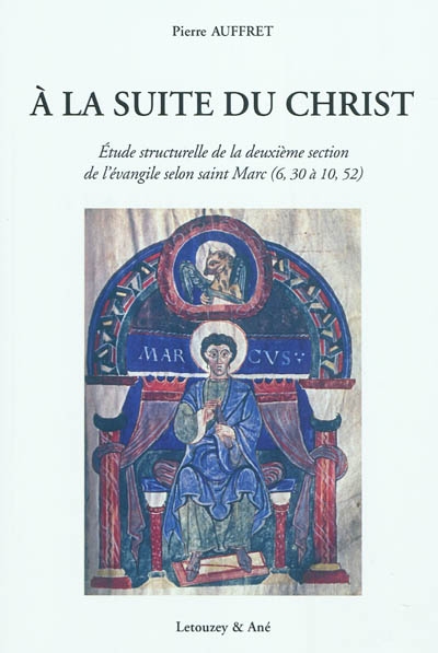 A la suite du Christ : étude structurelle de la deuxième section de l'Evangile selon saint Marc (6,30 à 10,52)