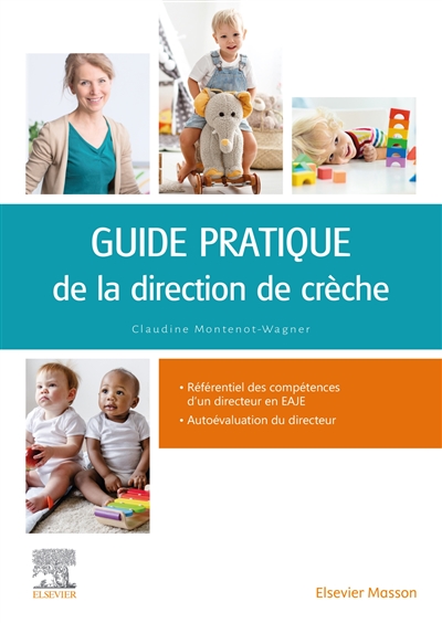 Guide pratique de la direction de crèche : gestion, management, organisation - Claudine Montenot-Wagner