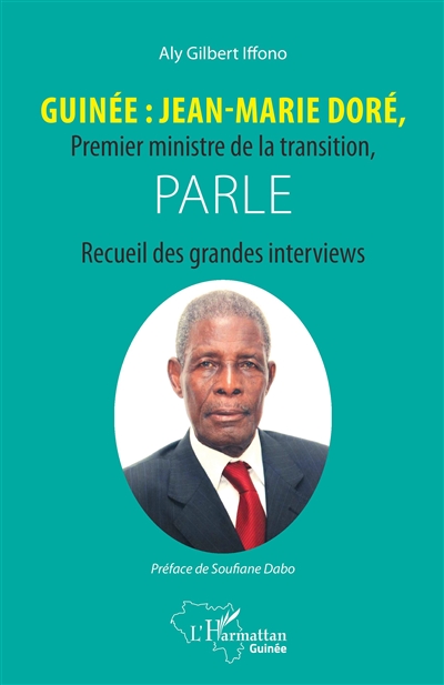 Guinée : Jean-Marie Doré, Premier ministre de la transition, parle : recueil des grandes interviews