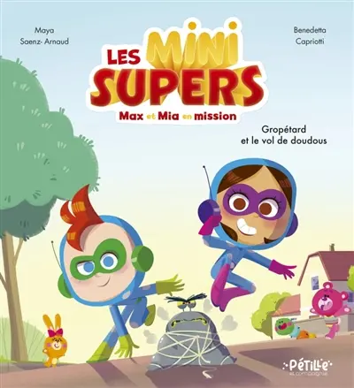 Les Mini supers : Max et Mia en mission. Vol. 1. Gropétard et le vol de doudous