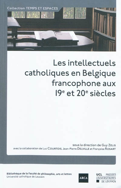 Les intellectuels catholiques en Belgique francophone aux 19e et 20e siècles