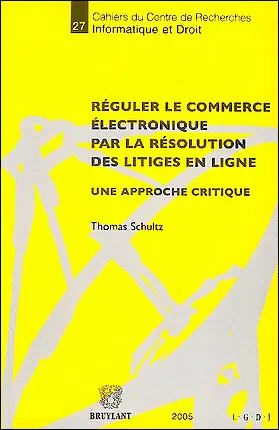 Réguler le commerce électronique par la résolution des litiges en ligne : une approche critique