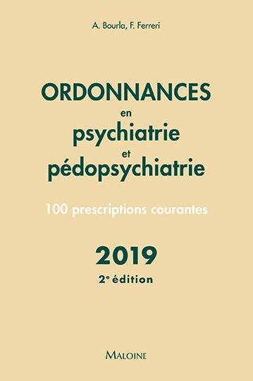 Ordonnances en psychiatrie et pédopsychiatrie : 100 prescriptions courantes : 2019