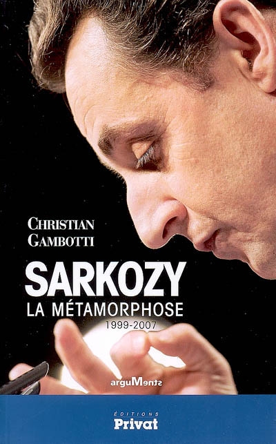 Sarkozy : la métamorphose, 1999-2007