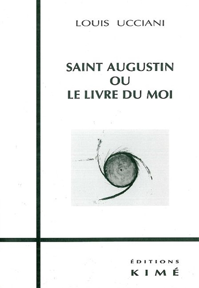 Saint Augustin ou Le livre du moi