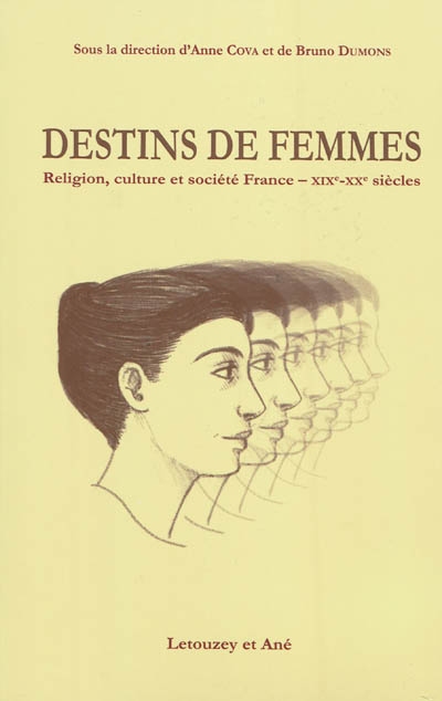 Destins de femmes : religion, culture et société (France, XIXe-XXe siècles)