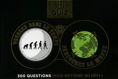 GEO quiz : voyagez dans le temps, parcourez le monde : 300 questions vous mettent au défi !