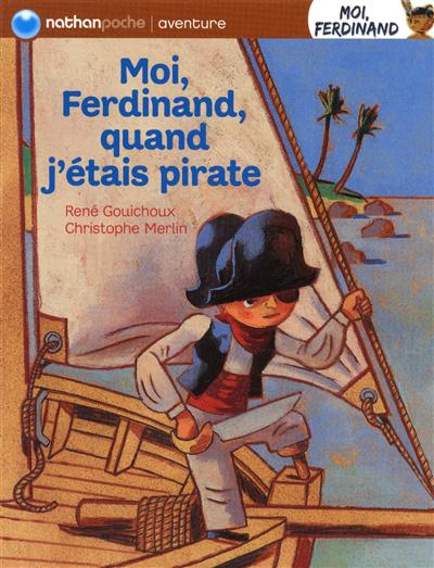 Moi Ferdinand quand j'étais pirate