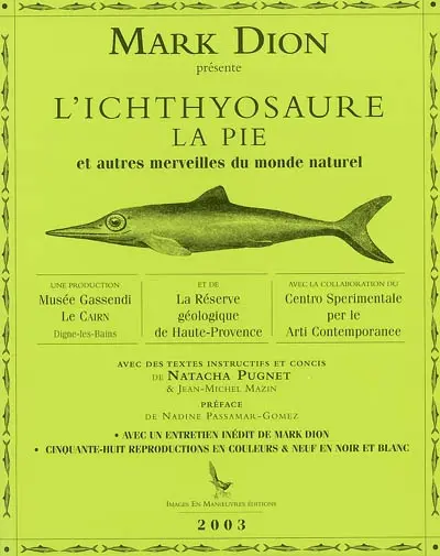 Mark Dion présente l'ichthyosaure, la pie et autres merveilles du monde naturel : avec un entretien inédit de Mark Dion, cinquante-huit reproductions en couleurs et neuf en noir et blanc