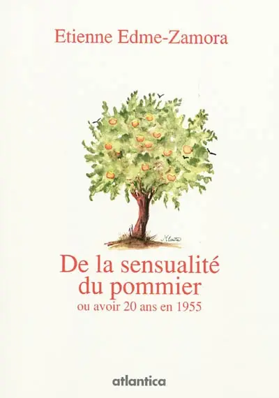 De la sensualité du pommier ou Avoir 20 ans en 1955 : témoignage