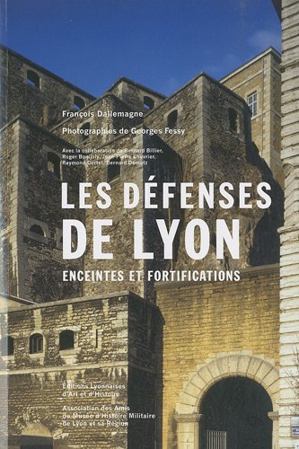 Les défenses de Lyon : enceintes et fortifications