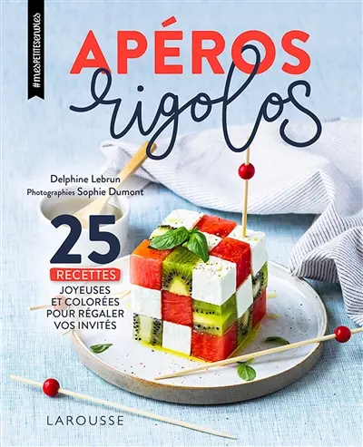 Apéros rigolos : 25 recettes joyeuses et colorées pour régaler vos invités