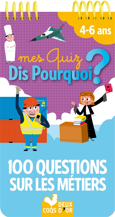 Mes quiz dis pourquoi ? : 100 questions sur les métiers : 4-6 ans