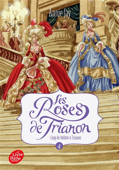 Les roses de Trianon. Vol. 4. Coup de théâtre à Trianon