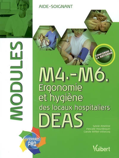 M4-M6 ergonomie et hygiène des locaux hospitaliers DEAS : aide-soignant : modules