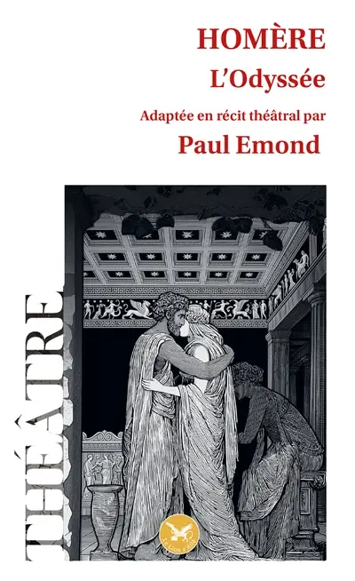 HOMERE : L'Odyssée : adaptation théâtrale par Paul Emond