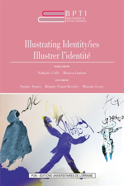 Book practices & textual itineraries. Vol. 10. Illustrating identity-ies. Illustrer l'identité