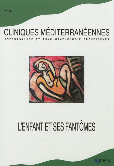 Cliniques méditerranéennes, n° 86. L'enfant et ses fantômes