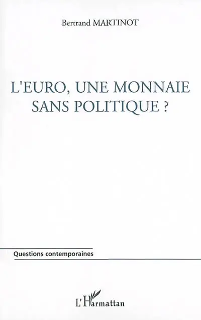 L'euro, une monnaie sans politique