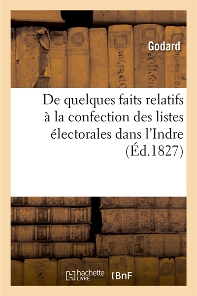 Précis de quelques faits relatifs à la confection des listes électorales : dans le département de l'Indre