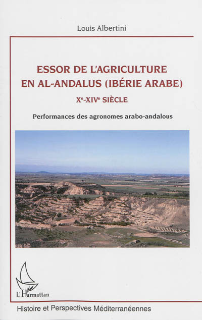 Essor de l'agriculture en al-Andalus (Ibérie arabe) : Xe-XIVe siècle : performances des agronomes arabo-andalous