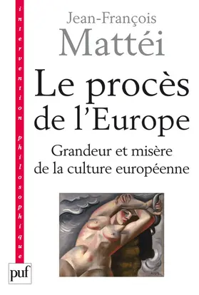 Le procès de l'Europe : grandeur et misère de la culture européenne