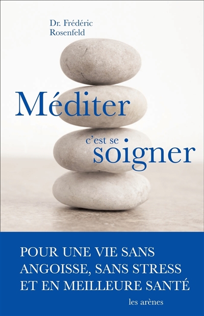 Méditer, c'est se soigner :...