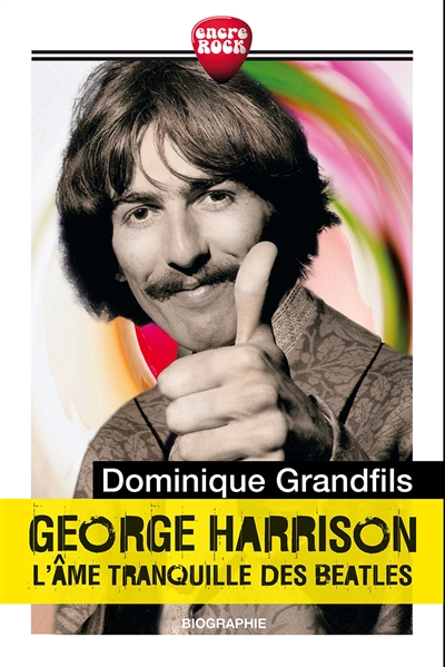 George Harrison : l'âme tranquille des Beatles