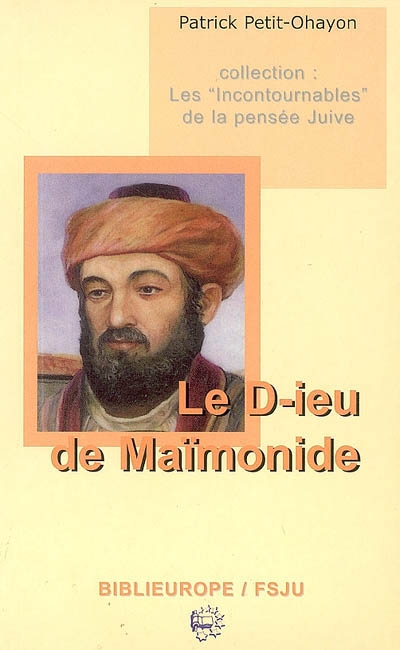 Le D-ieu de Maïmonide : lecture accompagnée du 1er chapitre des lois sur les fondements de la Tora