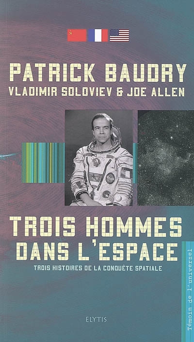 Trois hommes dans l'espace : trois histoires de la conquête spatiale