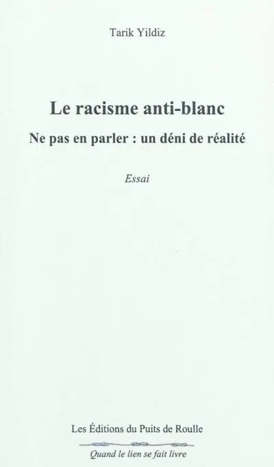 Le racisme anti-Blanc : ne pas en parler, un déni de réalité : essai