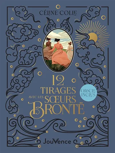 L'oracle lumineux des soeurs Brontë : 12 tirages pour vous guider