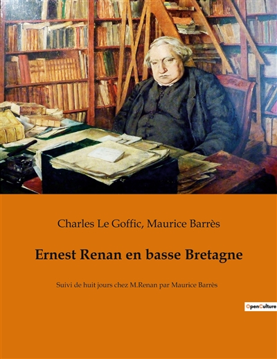 Ernest Renan en basse Bretagne : Suivi de huit jours chez M.Renan par Maurice Barrès