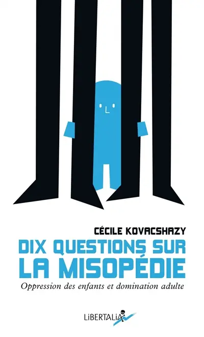 Dix questions sur la misopédie : oppression des enfants et domination adulte Dix questions sur la misopédie : oppression des enfants et domination adulte