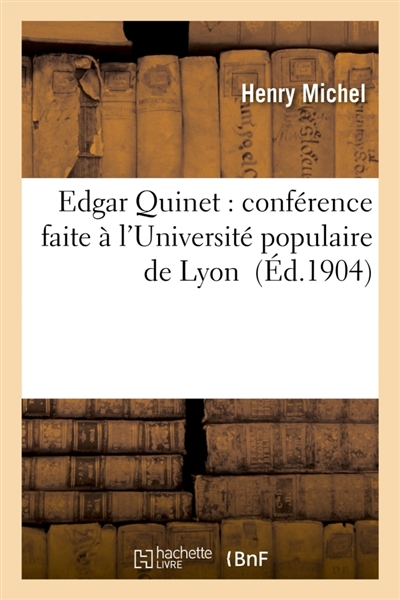 Edgar Quinet : conférence faite à l'Université populaire de Lyon