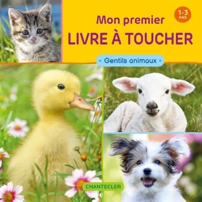 Gentils animaux : mon premier livre à toucher : 1-3 ans