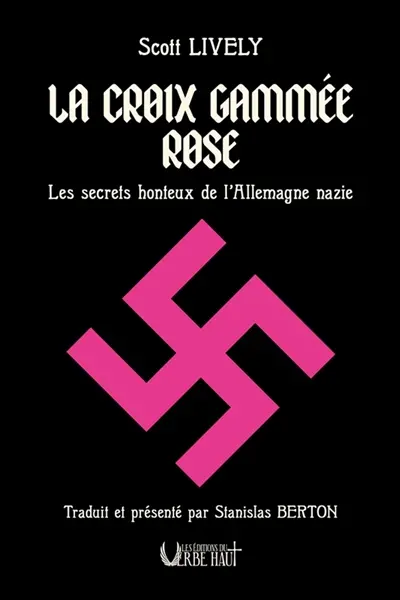 La croix gammée rose : les secrets honteux de l'Allemagne nazie